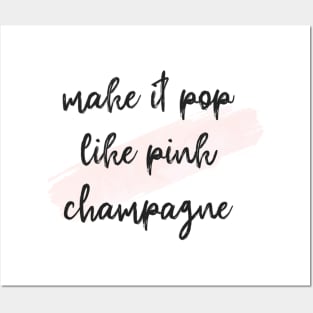 Make it pop like pink champagne Posters and Art